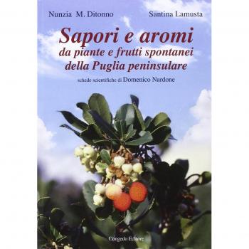 Sapori e aromi. Da piante e frutti spontanei della Puglia peninsulare