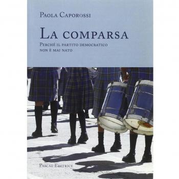 La comparsa. Perché il partito democratico non è mai nato
