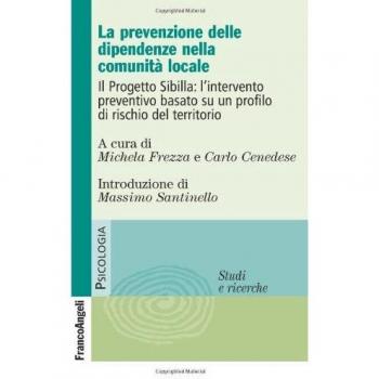 La prevenzione delle dipendenze nella comunità locale. Il Progetto Sibilla: l'intervento preventivo basato su un profilo di rischio del territorio