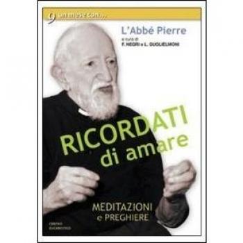 Ricordati di amare. Un mese con l'Abbé Pierre