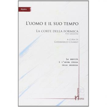 L'uomo e il suo tempo. La corte della formica 8° edizione