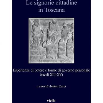 Le signorie cittadine in Toscana. Esperienze di potere e forme di governo personale (secoli XIII-XV)