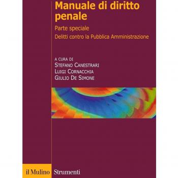 Manuale di diritto penale. Parte speciale. Delitti contro la pubblica amministrazione, delitti di corruzione e cornice europea