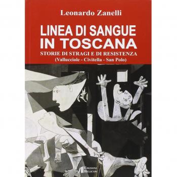 Linea di sangue in Toscana. Storie di stragi e Resistenza (Vallucciole, Civitella, San Polo)