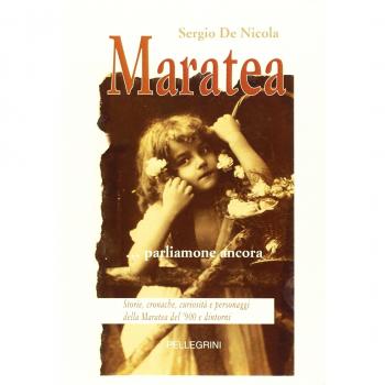 Maratea parliamone ancora. Storie, cronache, curiosità e personaggi della Maratea del '900 e dintorni