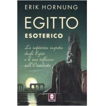 Egitto esoterico. La sapienza segreta degli Egizi e il suo influsso sull'Occidente