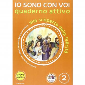 Io sono con voi. Alla scoperta della felicità. Quaderno attivo. Ediz. illustrata (Vol. 2)