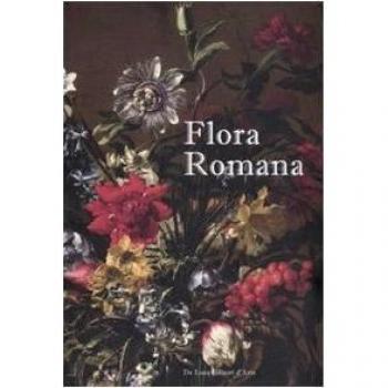Flora romana. Fiori e cultura nell'arte di Mario De' Fiori. (1603-1673). Catalogo della mostra (tivoli, 26 maggio-31 ottobre 2010). Ediz. illustrata