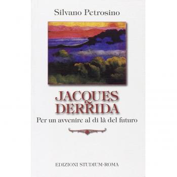 Jacques Derrida. Per un avvenire al di là del futuro