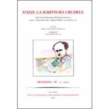 Tozzi: la scrittura crudele. Atti del Convegno internazionale (Siena, Santa Maria della Scala, Palazzo Pubblico, 24-26 ottobre 2002)