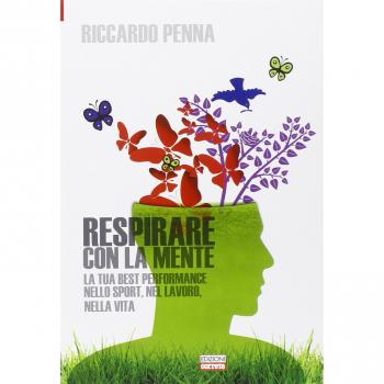 Respirare con la mente. La tua best performance nello sport, nel lavoro, nella vita