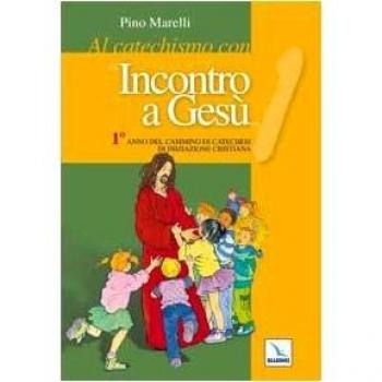 Al catechismo con «Incontro a Gesù». 1° anno del cammino di iniziazione cristiana