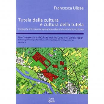 Tutela della cultura e cultura della tutela. Cartografia archeologica e legislazione sui beni culturali in Italia e in Europa. Ediz. italiana e inglese