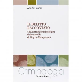 Il delitto raccontato. Una lettura criminologica delle novelle di Guy de Maupassant