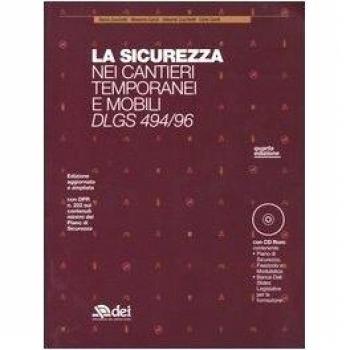 La sicurezza nei cantieri temporanei e mobili. DLGS 494/96. Con CD-ROM