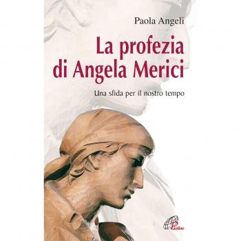 La profezia di Angela Merici. Una sfida per il nostro tempo