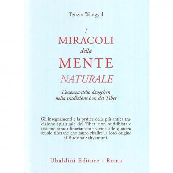 I miracoli della mente naturale. L'essenza dello dzogchen nella tradizione bon del Tibet