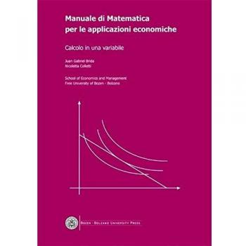 Manuale di matematica per le applicazioni economiche. Calcolo in una variabile