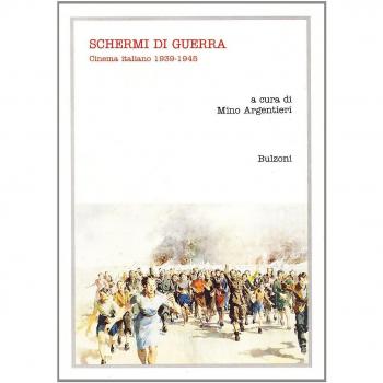 Schermi di guerra. Cinema italiano (1939-1945)