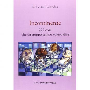 Incontinenze. 222 cose che da troppo tempo volevo dire