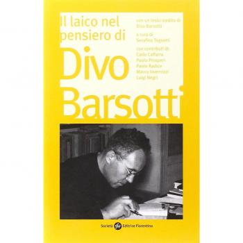 Il laico nel pensiero di Divo Barsotti. Atti del Convegno Nazionale (Bologna, 2006)