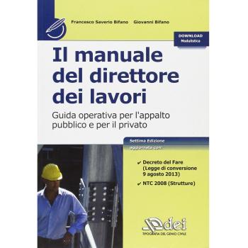 Il manuale del direttore dei lavori. Guida operativa per l'appalto pubblico e per il privato