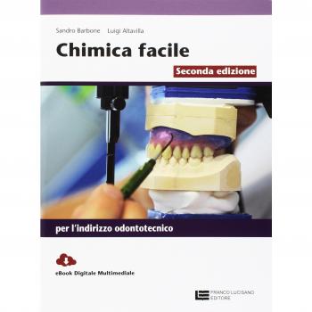 Chimica facile. Volume unico per l'indirizzo odontotecnico. Con Contenuto digitale