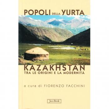 Popoli della yurta. Il Kazakhstan tra le origini e la modernità
