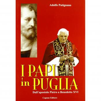 I Papi in Puglia. Dall'apostolo Pietro a Benedetto XVI
