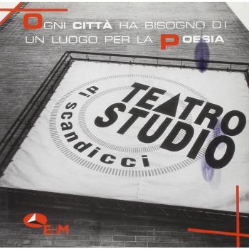 Ogni città ha bisogno di un luogo per la poesia. Il progetto Teatro Studio nella città di Scandicci