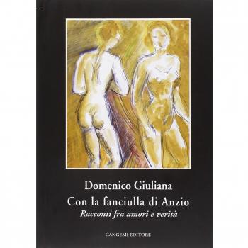 Con la fanciulla di Anzio. Racconti fra amori e verità