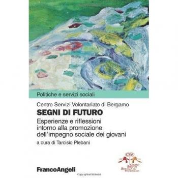 Segni di futuro. Esperienze e riflessioni intorno alla promozione dell'impegno sociale dei giovani