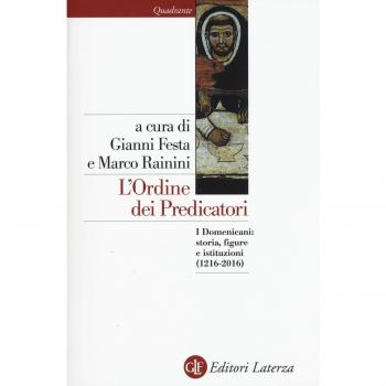 L'ordine dei predicatori. I Domenicani: storia, figure e istituzioni (1216-2016)