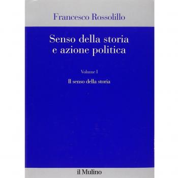 Senso della storia e azione politica. Il senso della storia (Vol. 1)