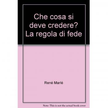 Che cosa si deve credere? La regola di fede