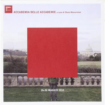 Accademia delle accademie. Catalogo della mostra (Roma, 27-30 maggio 2010). Ediz. illustrata