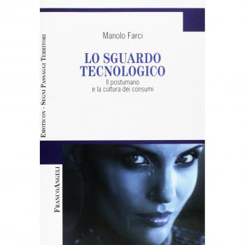 Lo sguardo tecnologico. Il postumano e la cultura dei consumi