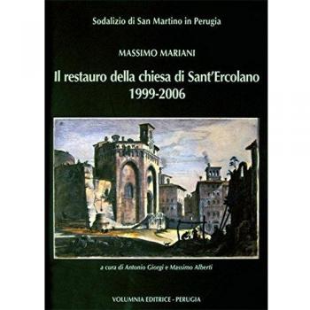 Il restauro della chiesa di S. Ercolano 1999-2006. Ediz. illustrata