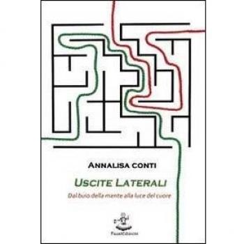Uscite laterali. Dal buio della mente alla luce del cuore