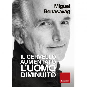 Il cervello aumentato, l'uomo diminuito