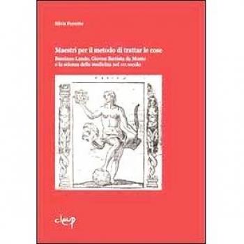 Maestri per il metodo di trattar le cose. Bassiano Lando, Giovan Battista da Monte e la scienza della medicina del XVI secolo
