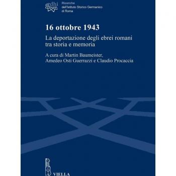 16 ottobre 1943. La deportazione degli ebrei romani tra storia e memoria