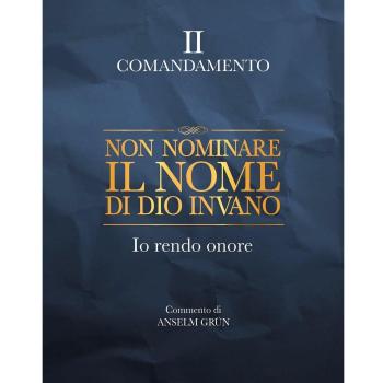 Non nominare il nome di Dio invano. Io rendo onore. II comandamento