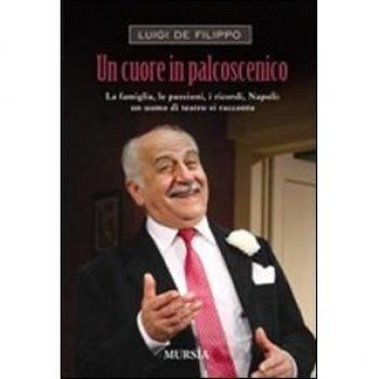 Un cuore in palcoscenico: La famiglia, le passioni, i ricordi, Napoli: un uomo di teatro si racconta