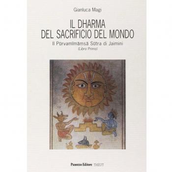 Il dharma del sacrificio del mondo. Il Purvamimamsa sutra di Jaimini (Vol. 1)