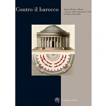 Contro il barocco. Apprendistato a Roma e pratica dell'architettura civile in Italia (1780-1820)