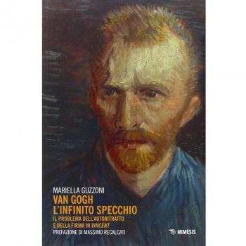 Van Gogh l'infinito specchio. Il problema dell'autoritratto e del...