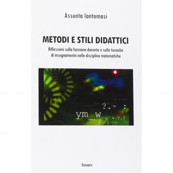 Metodi e stili didattici. Riflessioni sulla funzione docente e sulle tecniche di insegnamento nelle discipline matematiche