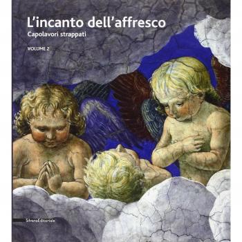 L'incanto dell'affresco. Capolavori strappati, da Pompei a Giotto da Correggio a Tiepolo. Catalogo della mostra