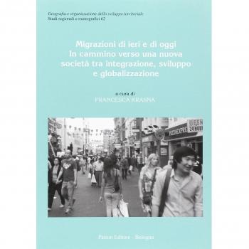 Migrazioni di ieri e di oggi. In cammino verso una nuova società tra integrazione, sviluppo e globalizzazione